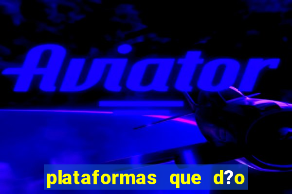 plataformas que d?o b?nus para jogar