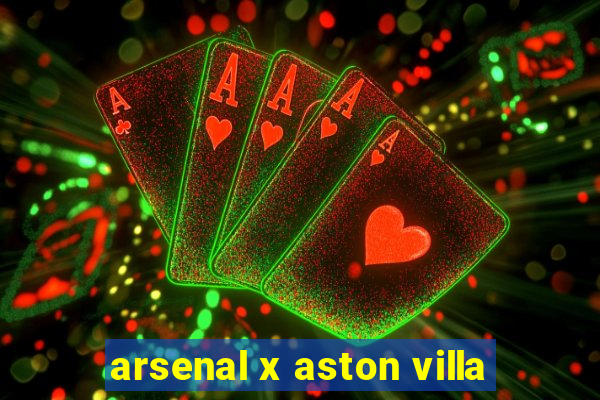 arsenal x aston villa