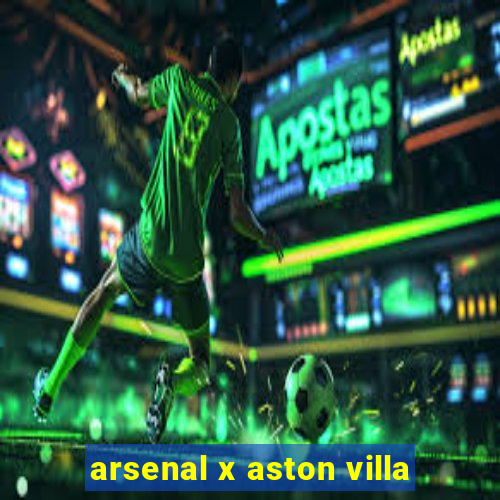 arsenal x aston villa