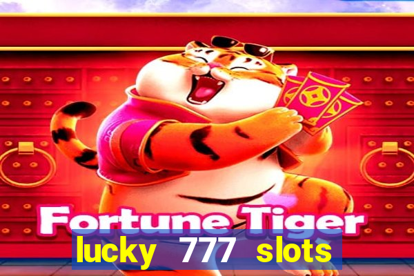 lucky 777 slots real money jili