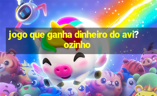 jogo que ganha dinheiro do avi?ozinho