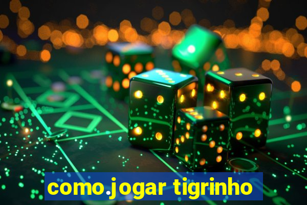 como.jogar tigrinho