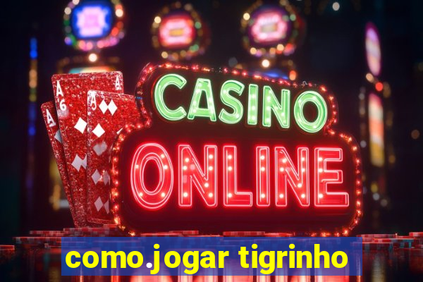 como.jogar tigrinho