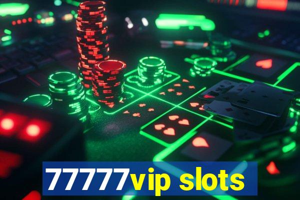 77777vip slots