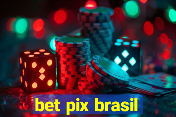 bet pix brasil