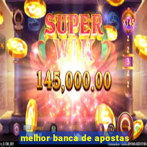 melhor banca de apostas