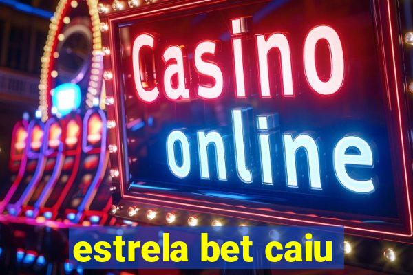 estrela bet caiu