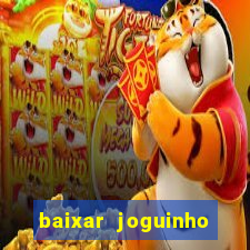 baixar joguinho para ganhar dinheiro