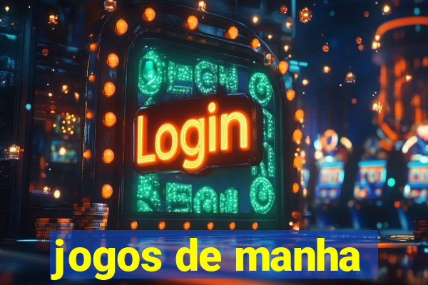 jogos de manha