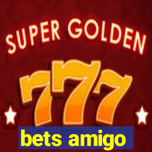 bets amigo