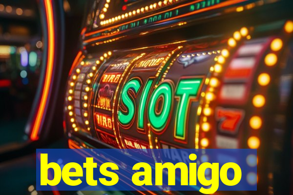 bets amigo