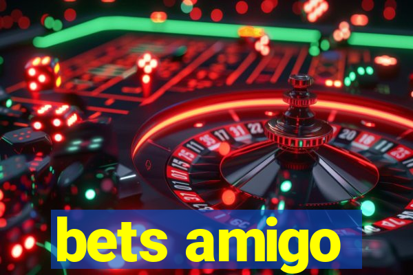 bets amigo