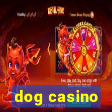 dog casino