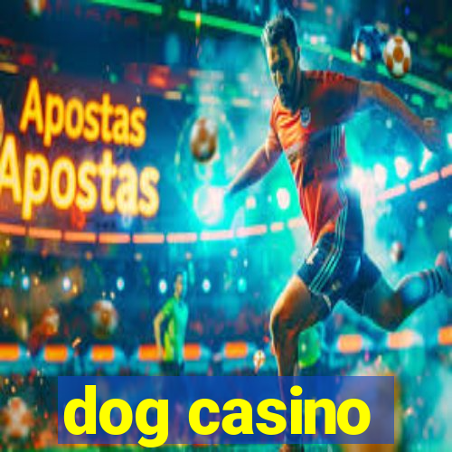 dog casino