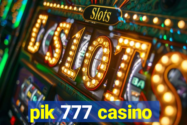 pik 777 casino