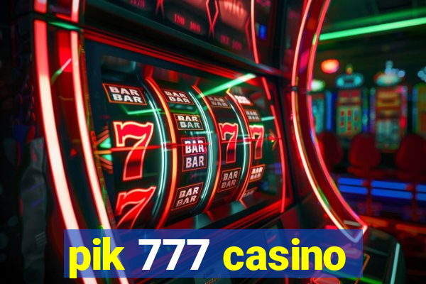 pik 777 casino