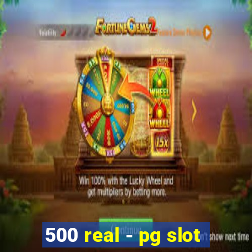 500 real - pg slot