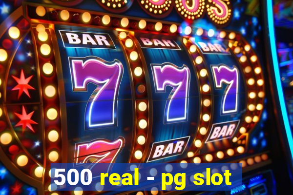 500 real - pg slot