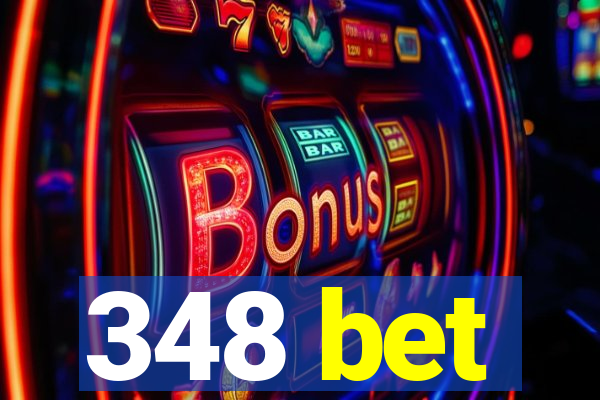 348 bet