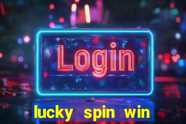 lucky spin win real money online