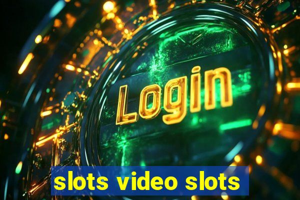 slots video slots