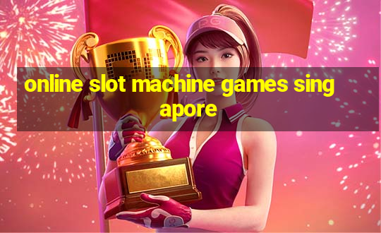 online slot machine games singapore