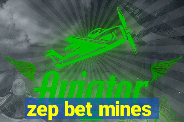 zep bet mines