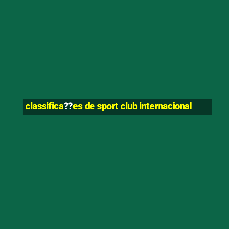 classifica??es de sport club internacional