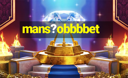 mans?obbbbet