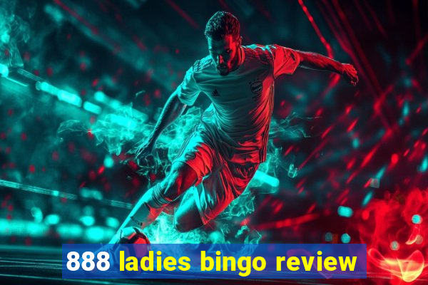 888 ladies bingo review