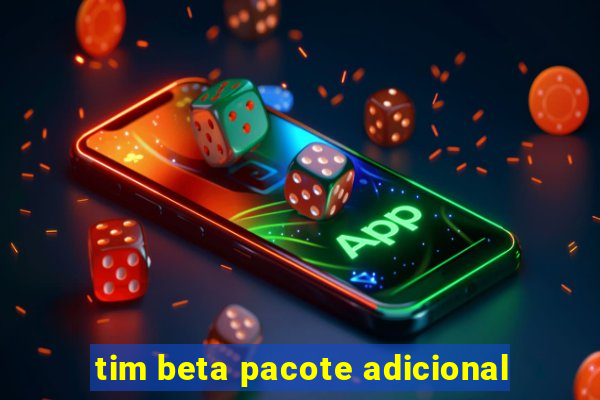 tim beta pacote adicional