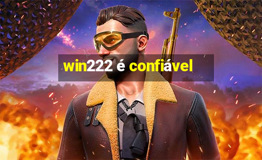 win222 é confiável