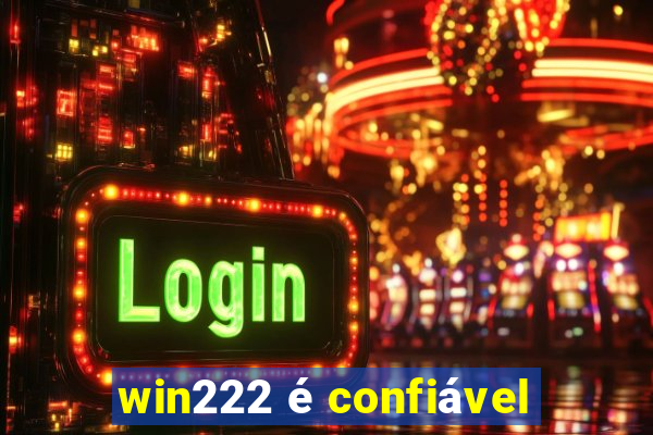 win222 é confiável