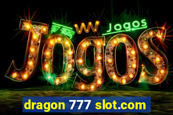 dragon 777 slot.com