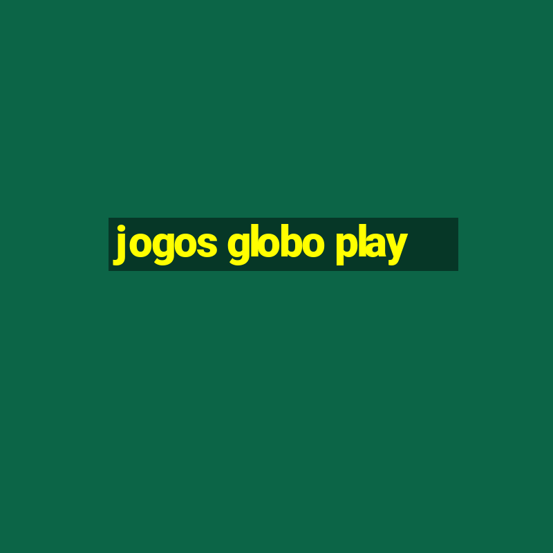 jogos globo play