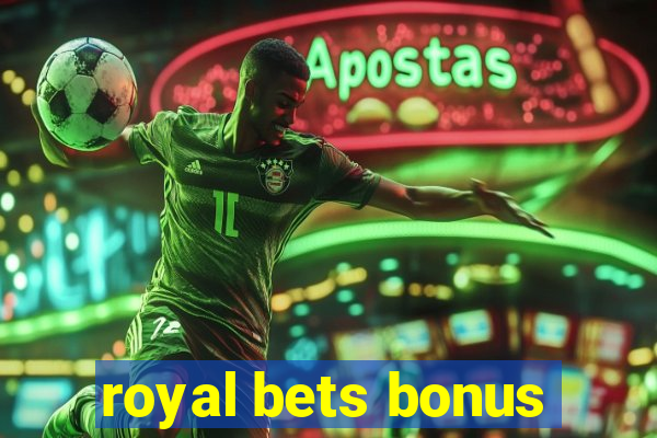 royal bets bonus