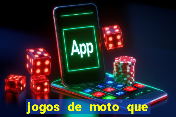 jogos de moto que da grau