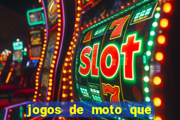 jogos de moto que da grau