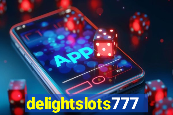 delightslots777