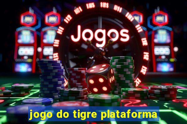 jogo do tigre plataforma