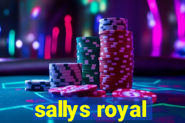 sallys royal