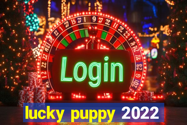 lucky puppy 2022