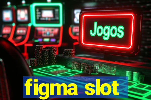 figma slot