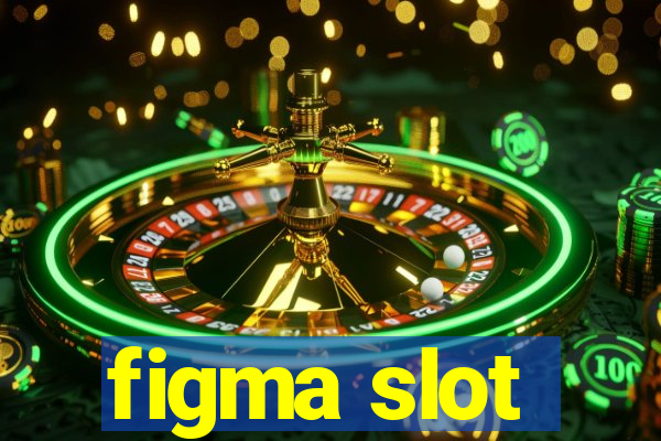 figma slot