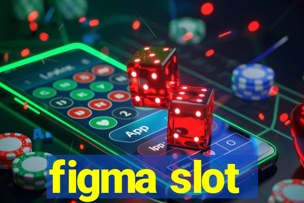 figma slot