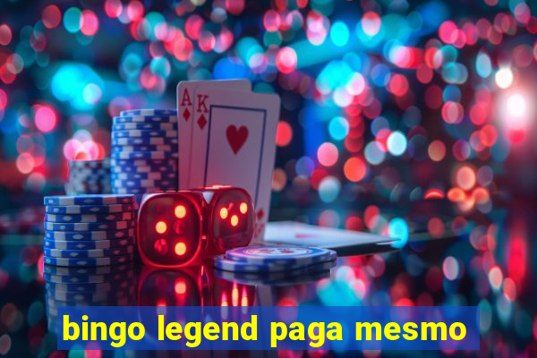 bingo legend paga mesmo