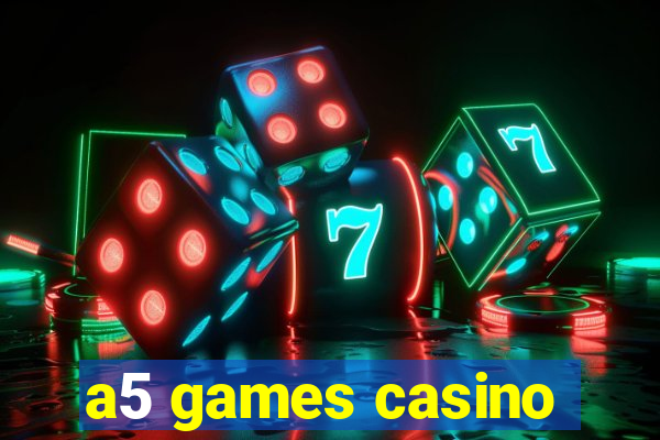 a5 games casino