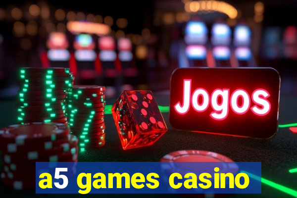 a5 games casino