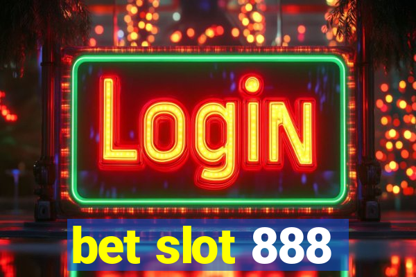 bet slot 888