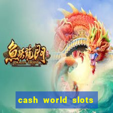 cash world slots and crash